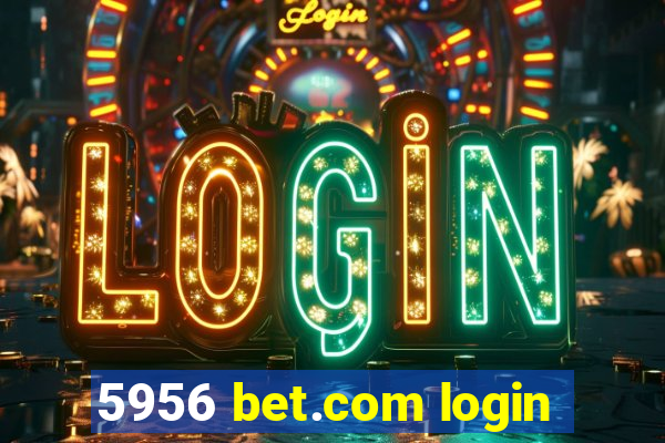 5956 bet.com login