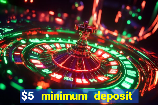 $5 minimum deposit casino 2019 nz