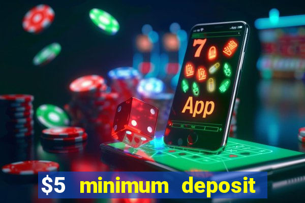 $5 minimum deposit casino 2019 nz