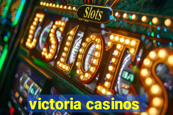 victoria casinos