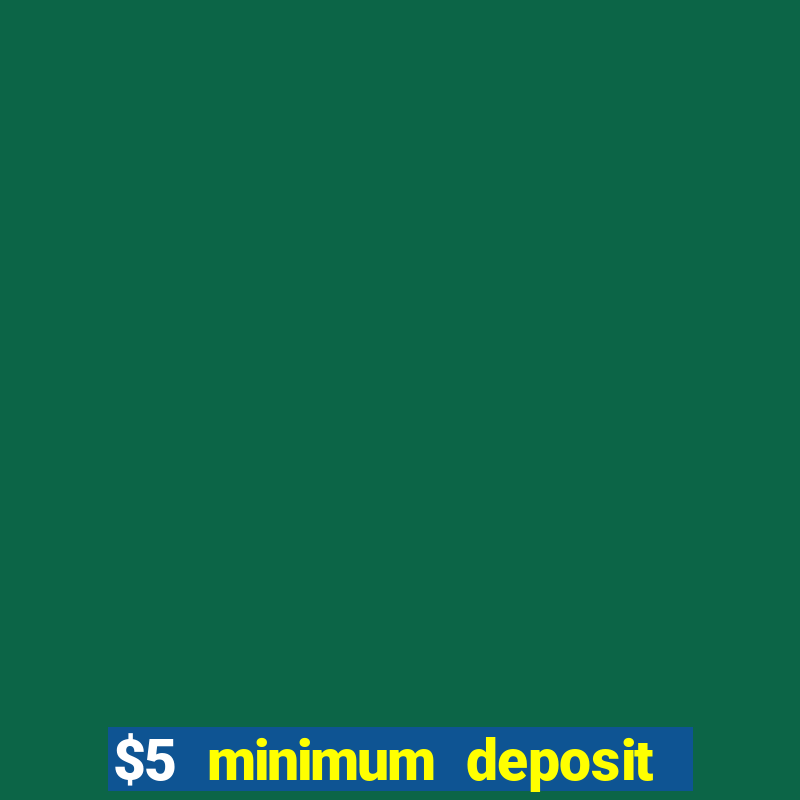 $5 minimum deposit real money casino canada