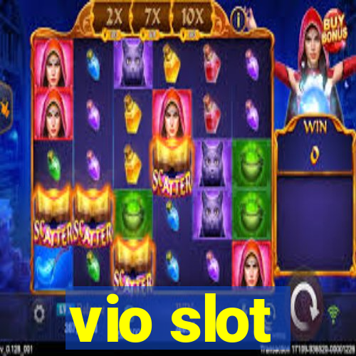 vio slot