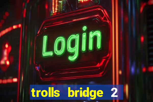 trolls bridge 2 slot free play