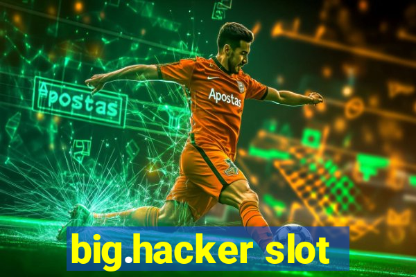 big.hacker slot