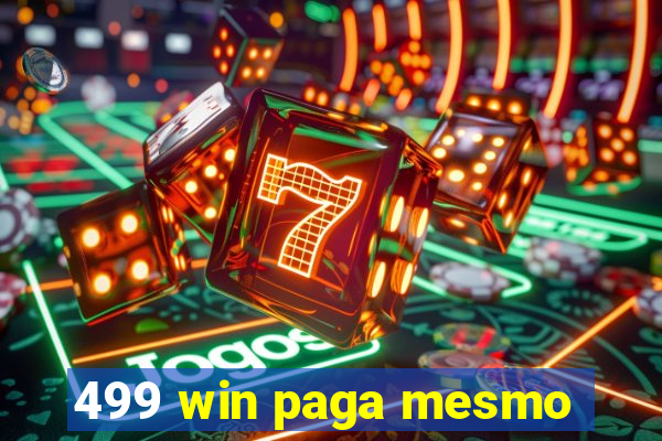 499 win paga mesmo