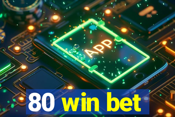 80 win bet