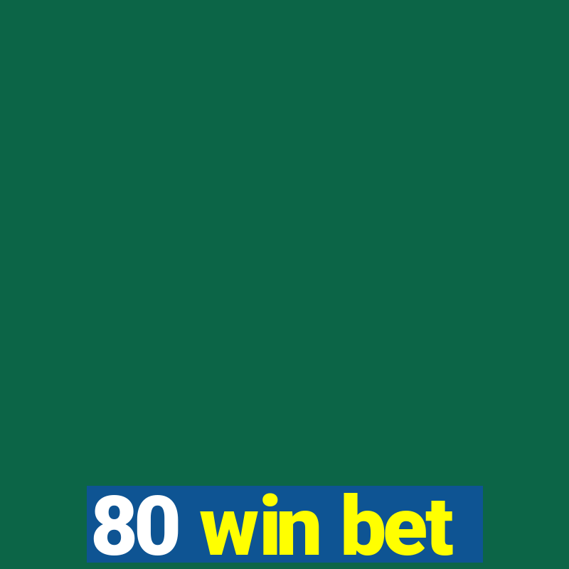 80 win bet