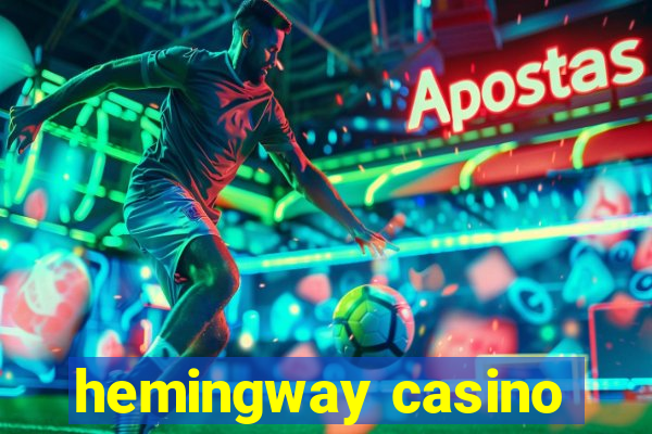 hemingway casino