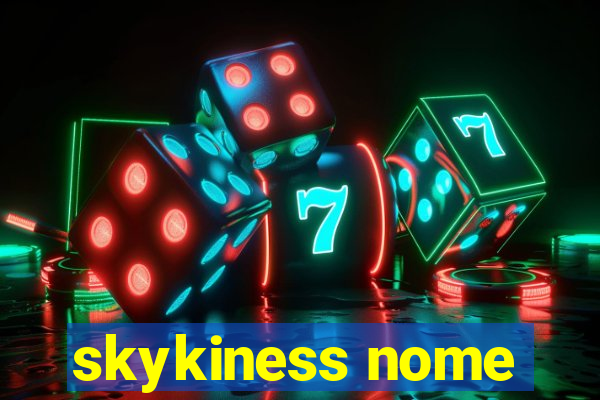 skykiness nome