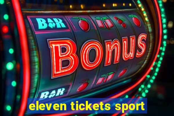 eleven tickets sport