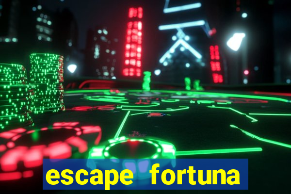 escape fortuna factor 125