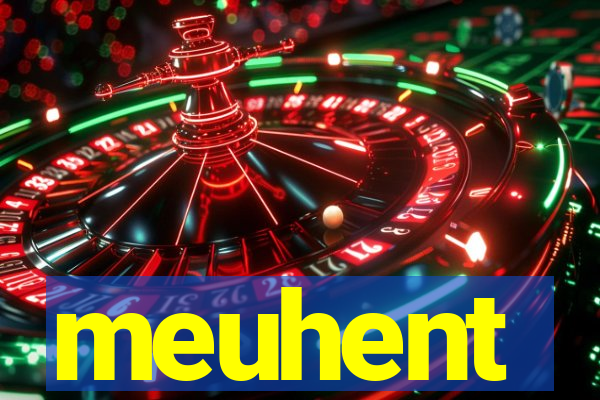 meuhent