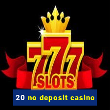 20 no deposit casino