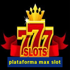 plataforma max slot