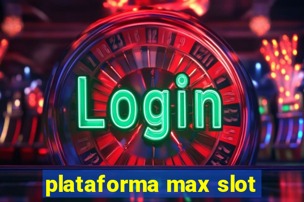 plataforma max slot