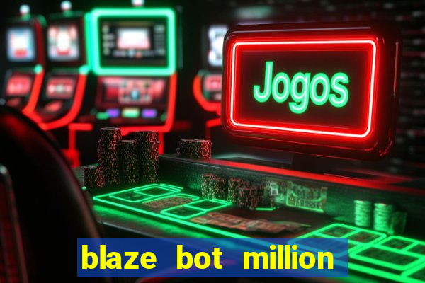 blaze bot million 2.0 crash