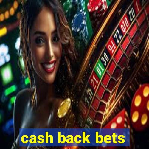 cash back bets