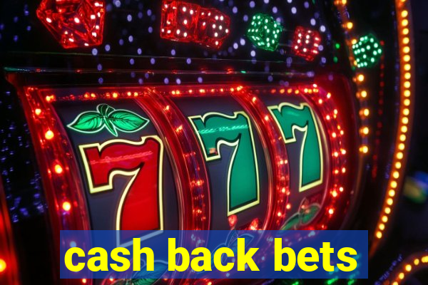 cash back bets