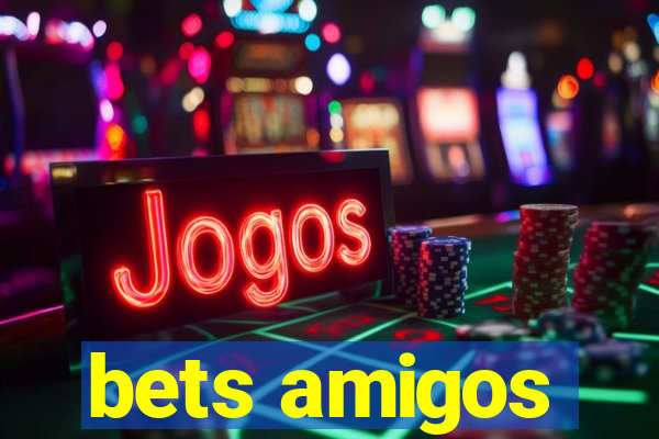 bets amigos