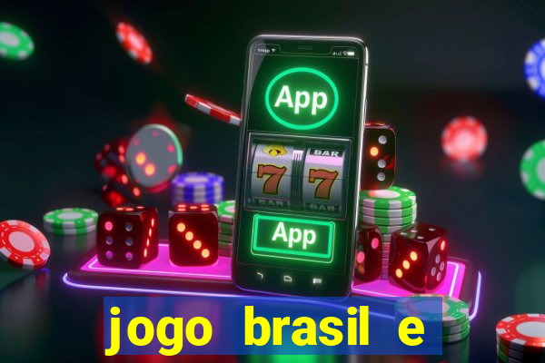 jogo brasil e espanha hoje