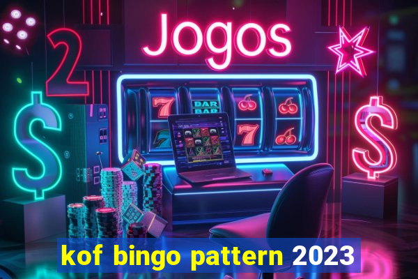 kof bingo pattern 2023