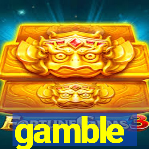 gamble