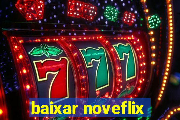 baixar noveflix