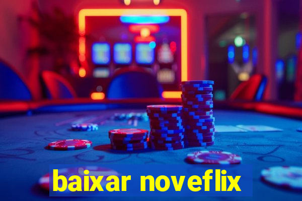 baixar noveflix