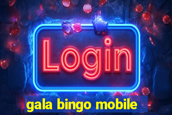 gala bingo mobile