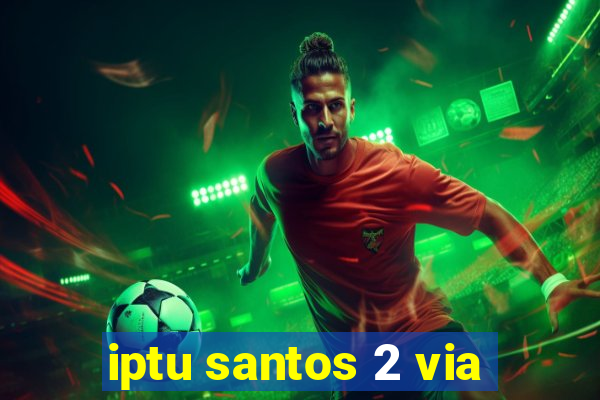 iptu santos 2 via