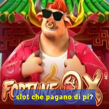 slot che pagano di pi?