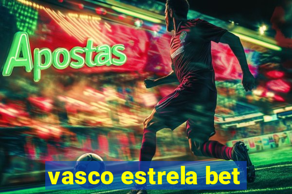 vasco estrela bet