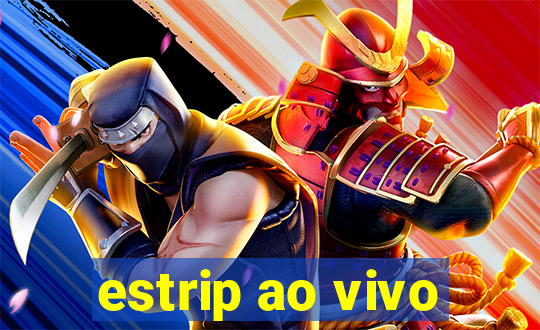 estrip ao vivo