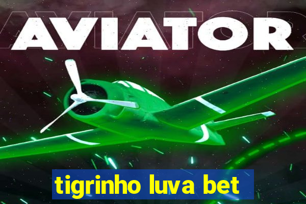 tigrinho luva bet