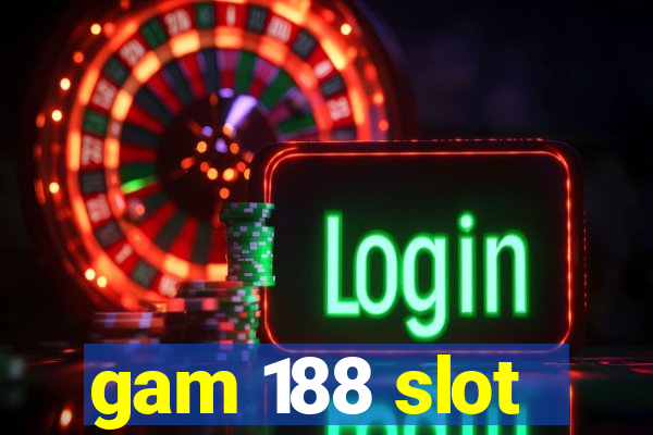 gam 188 slot