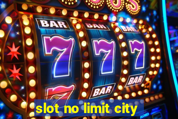 slot no limit city