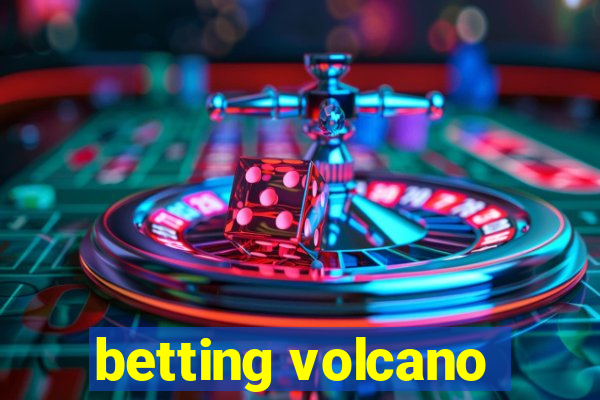 betting volcano