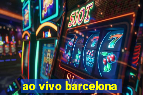 ao vivo barcelona