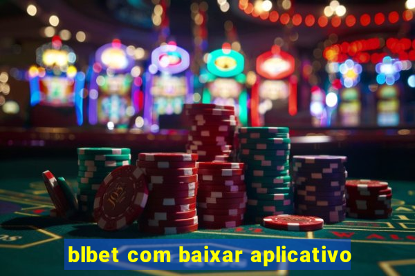 blbet com baixar aplicativo