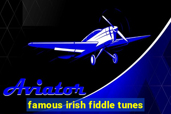 famous irish fiddle tunes