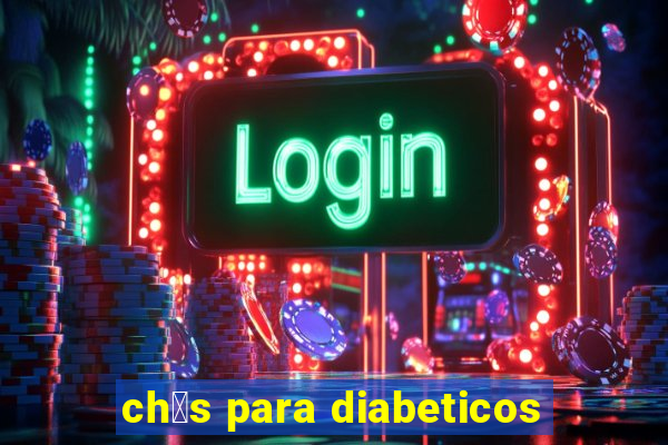 ch谩s para diabeticos