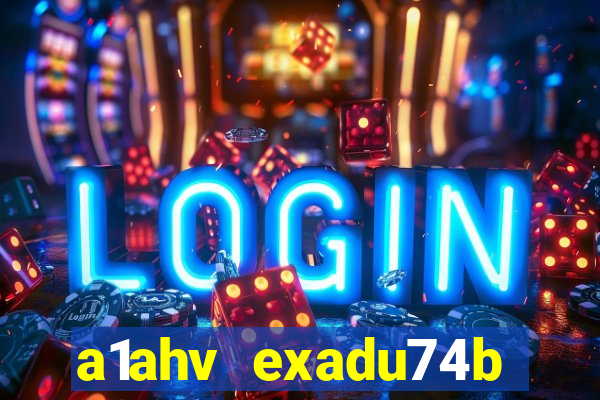 a1ahv exadu74b slots games