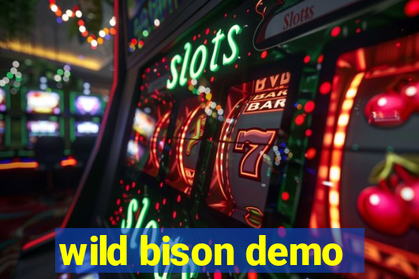 wild bison demo