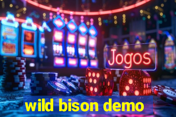 wild bison demo