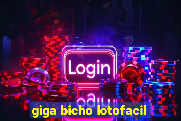 giga bicho lotofacil