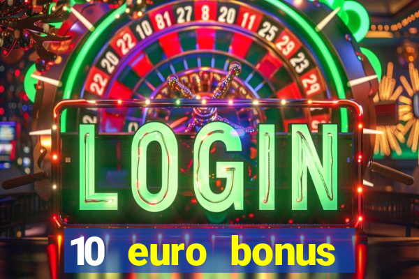 10 euro bonus einzahlung casino