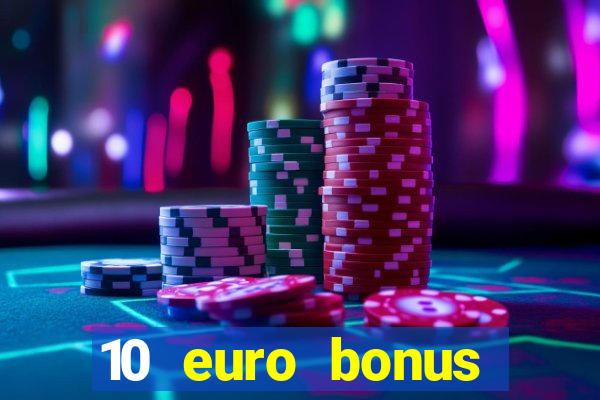 10 euro bonus einzahlung casino