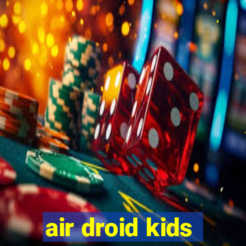 air droid kids