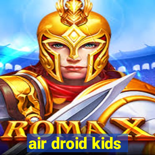 air droid kids