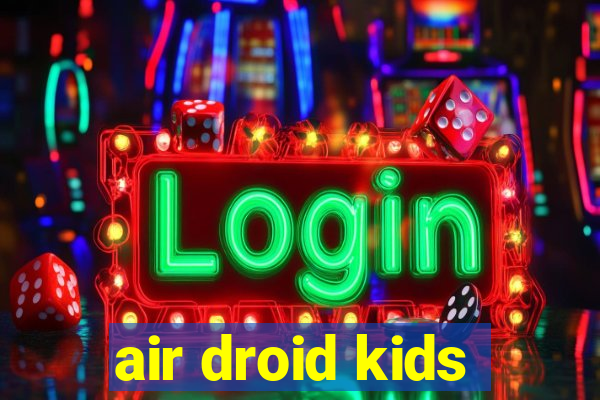 air droid kids